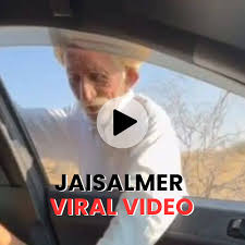 ~@[🔥HOT] jaisalmer tau viral video car baby girl, jaisalmer viral video baba, old man viral video jaisalmer rajasthan