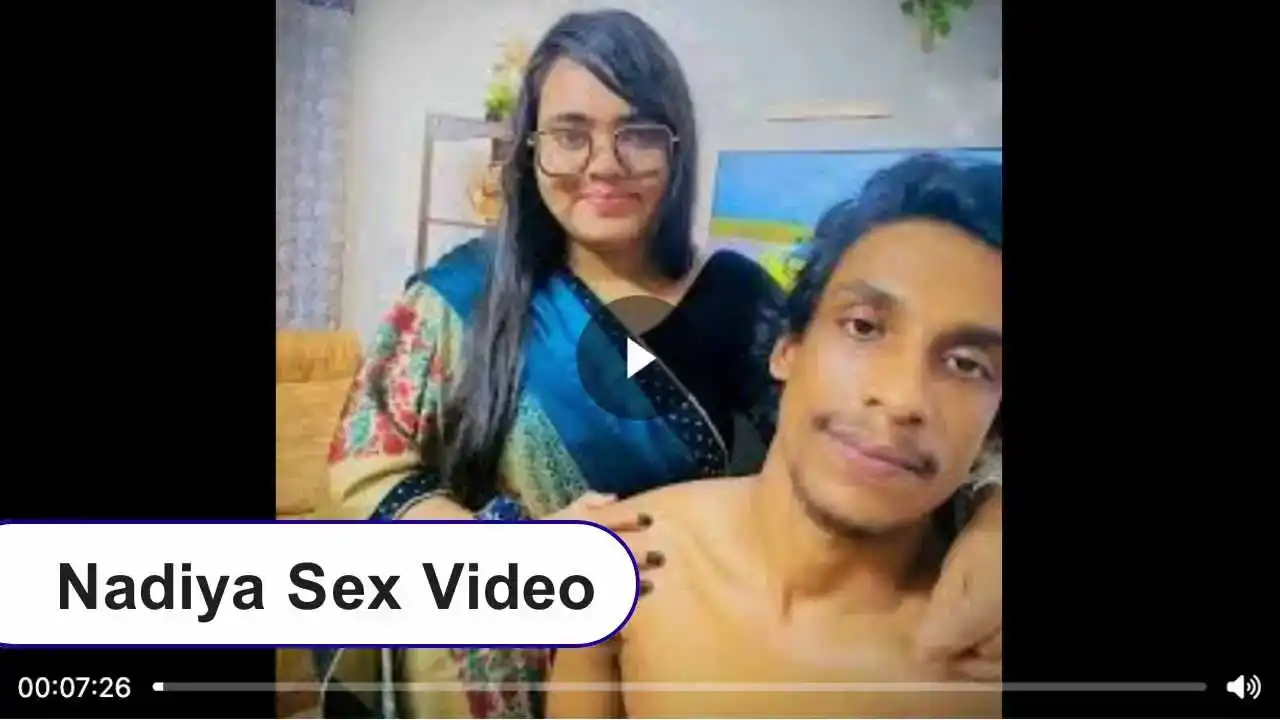 !$[❤️PORN] নাদিয়া আক্তার বৃষ্টি ১০মিনিটের ফুল ভিডিও,  Nadiya Azim Se*x Video