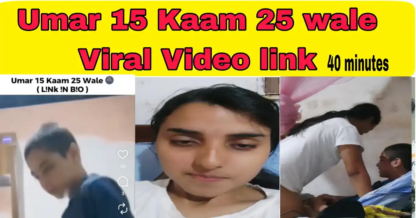 !+{👙NUDE} Umar 15 Kaam 25 Wale Viral Video 40 Minutes 42 Second – 40 Minutes 42 Second Viral Video Boy and Cousin Girl: Pura Sach Kya Hai?
