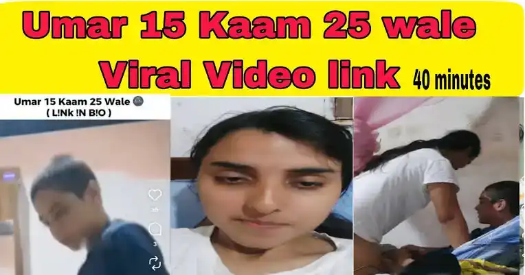 ~$!{💋Exclusive Clips} Umar 15 Kaam 25 Viral Video 40 Minutes 42 Second – Trending in India and Bangladesh